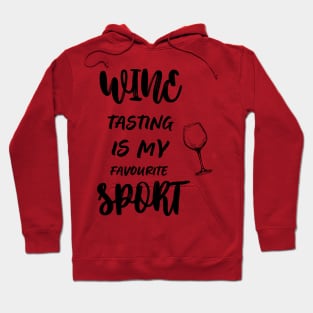 Wine tasting is my favorite sport funny Hoodie